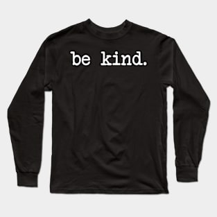 BE KIND Long Sleeve T-Shirt